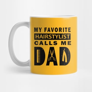 My Favorite Hairstylist Calls Me Dad Mug